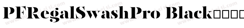 PFRegalSwashPro Black字体转换